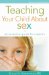 Teaching Your Child About Sex : An Essential Guide for Parents cover