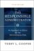 The Responsible Administrator : An Approach to Ethics for the Administrative Role cover