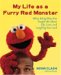 My Life As a Furry Red Monster : What Being Elmo Has Taught Me About Life, Love, and Laughing Out Loud cover