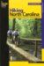 Hiking North Carolina : A Guide To Nearly 500 of North Carolina's Greatest Hiking Trails cover