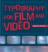 Typography For Film And Video cover