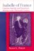  Isabelle of France: Capetian Sanctity And Franciscan Identity in the Thirteenth Century