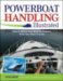 Powerboat Handling Illustrated : How to Make Your Boat Do Exactly What You Want It to Do cover