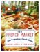 The French Market: More Recipes from a French Kitchen