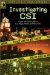 Investigating Csi : An Unauthorized Look Inside the Crime Labs of Las Vegas, Miami and New York cover