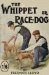 The Whippet or Race Dog : Its Breeding, Rearing, And Training for Races And for Exhibition. cover