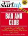 Startup Start Your Own Bar and Club : Sport Bars, Nightclubs, Neighborhood Bars, Wine Bars, and More! cover
