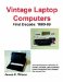 Vintage Laptop Computers First Decade, 1980-89 cover