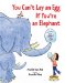 You Can't Lay an Egg If You're an Elephant cover