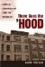 There Goes the 'Hood : Views of Gentrification from the Ground Up cover