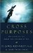 Cross Purposes : Discovering the Great Love of God for You cover