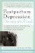 Postpartum Depression Demystified : An Essential Guide for Understanding and Overcoming the Most Common Complication after Childbirth cover
