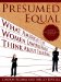 Presumed Equal : What America's Top Women Lawyers Really Think About Their Firms cover