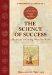 The Science of Success : The Secret to Getting What You Want cover