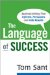 The Language of Success : Business Writing That Informs, Persuades, and Gets Results cover