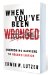 When You've Been Wronged : Overcoming Barriers to Reconciliation cover