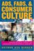 Ads, Fads, and Consumer Culture : Advertising's Impact on American Character and Society cover
