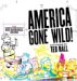  America Gone Wild: Cartoons by Ted Rall