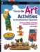 Hands-on Art Activities for the Elementary Classroom : Seasonal, Holiday, And Design Activities for Grades K-5 cover