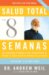 Salud Total En Ocho Semanas : Un Programa Probado Para Aprovechar Al Maximo El Poder Curativo Natural De Su Cuerpo / A Proven Program for Taking Full Advantage of Your Body's Natur cover