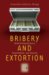 Bribery and Extortion : Undermining Business, Governments, and Security cover