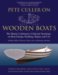  Pete Culler on Wooden Boats: The Master Craftman's Collected Teachings on Boat Design, Building, Repair, and Use