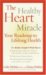 The Healthy Heart Miracle : Your Roadmap to Lifelong Health cover