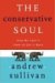 The Conservative Soul : How We Lost It, How to Get It Back cover