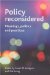 Policy Reconsidered : Meanings, Politics and Practices cover