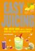 Easy Juicing : The Best 100 Juices, Crushes, Smoothies, Coolers, And Quenchers cover
