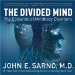 The Divided Mind : The Epidemic of Mindbody Disorders cover