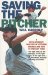 Saving the Pitcher : Preventing Pitching Injuries in Modern Baseball cover