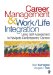 Career Management & Work-Life Integration : Using Self-Assessment to Navigate Contemporary Careers cover