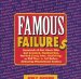 Famous Failures : Hundreds of Hot Shots Who Got Rejected, Flunked Out, Worked Lousy Jobs, Goofed Up, or Did Time in Jail Before Achieving Phenomenal Success cover
