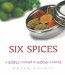 Six Spices : A Simple Concept of Indian Cooking cover
