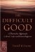 The Difficult Good : A Thomistic Approach to Moral Conflict And Human Happiness cover