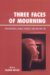 Three Faces of Mourning : Melancholia, Manic Defense, and Moving On cover