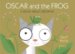  Oscar and the Frog: A Book About Growing