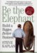 Be the Elephant : Build a Bigger, Better Business cover