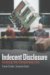 Indecent Disclosure : Gilding the Corporate Lily cover