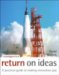 Return on Ideas : A Practical Guide to Making Innovation Pay cover