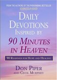 Daily Devotions Inspired by 90 Minutes in Heaven : 90 Readings for Hope and Healing [Click for larger image]