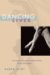Dancing Lives : Five Female Dancers from the Ballet D'action to Merce Cunningham cover