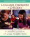 Language Disorders in Children : A Multicultural and Case Perspective cover