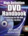  High Definition Dvd Handbook: Producing for HD DVD and Blu-ray Disc