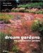 Dream Gardens : 100 Inspirational Gardens cover