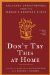 Don't Try This at Home : Culinary Catastrophes from the World's Greatest Chefs cover
