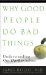 Why Good People Do Bad Things : Understanding Our Darker Selves cover