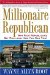 Millionaire Republican : Why Rich Republicans Get Rich -- and How You Can Too! cover