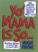 Yo' Mama Is So... : 1,042 Insults, Comebacks, Putdowns & Wisecracks About Yo' Whole Family! cover